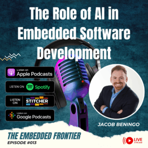 THE EMBEDDED FRONTIER PODCAST Episode #013 – The Role of AI in Embedded Software Development