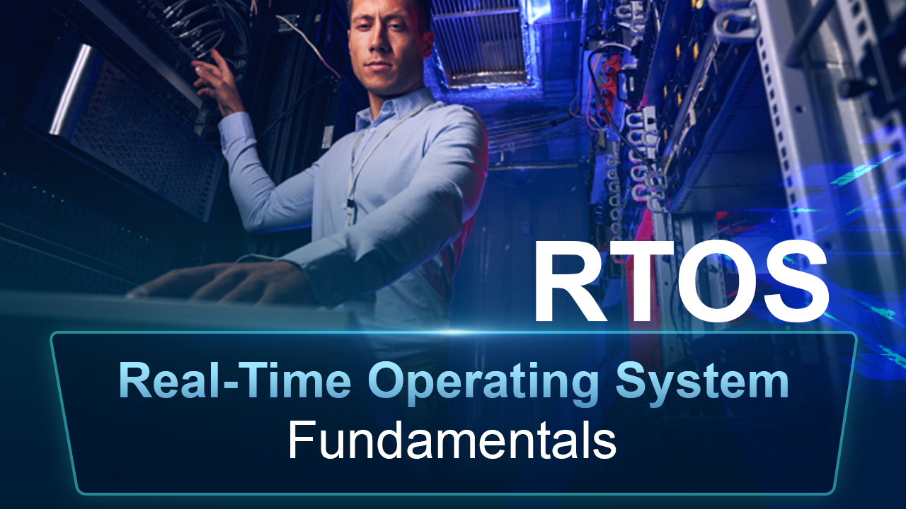Real-Time Operating System Fundamentals